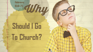 Why_1_Should I go to Church