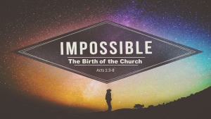 Impossible_9_The Birth of the Church